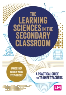 The Learning Sciences in the Secondary Classroom - Shea, James