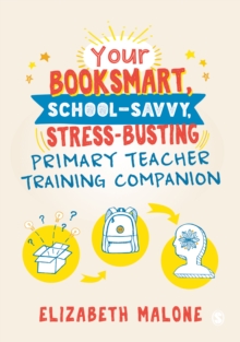 Image for Your Booksmart, School-Savvy, Stress-Busting Primary Teacher Training Companion
