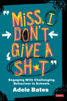 “Miss, I don’t give a sh*t”: Engaging with challenging behaviour in schools