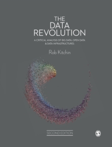 Image for The data revolution  : a critical analysis of big data, open data and data infrastructures