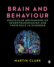 Brain and Behaviour: Molecular Mechanisms of Neurotransmission and their Role in Disorder