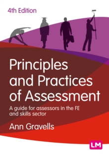 Image for Principles and Practices of Assessment: A Guide for Assessors in the FE and Skills Sector