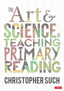 The Art and Science of Teaching Primary Reading - Such, Christopher