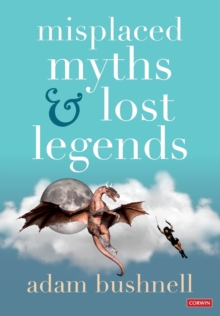Image for Misplaced myths and lost legends  : model texts and teaching activities for primary writing