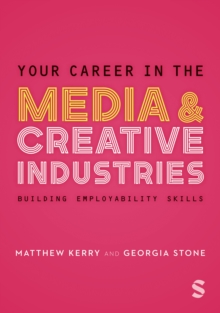 Your Career in the Media & Creative Industries: Building Employability Skills