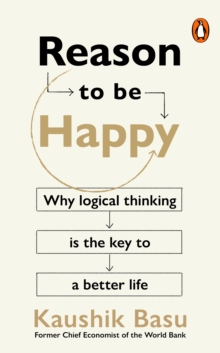 Image for Reason to be happy: why logical thinking is the key to a better life