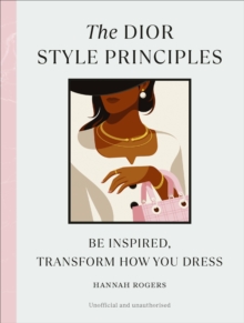 Image for The Dior style principles  : be inspired, transform how you dress