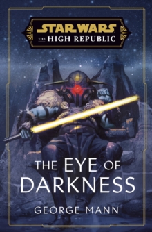 Image for Star Wars: The Eye of Darkness (The High Republic)