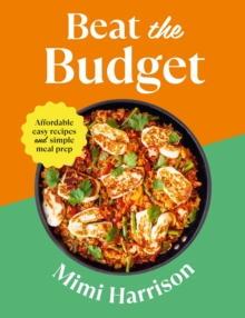 Image for Beat the budget  : affordable easy recipes and simple meal prep