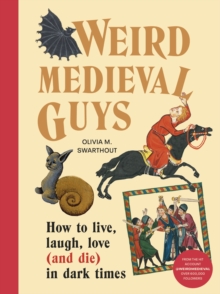 Image for Weird Medieval Guys: How to Live, Laugh, Love (And Die) in Dark Times