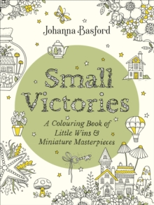 Image for Small Victories : A Colouring Book of Little Wins and Miniature Masterpieces