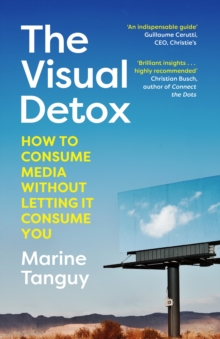 Image for The visual detox  : how to consume media without letting it consume you