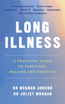 Image for Long Illness: A Practical Guide to Surviving, Healing and Thriving