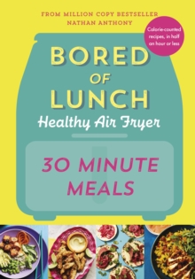 Image for Bored of lunch: Healthy air fryer 30 minute meals
