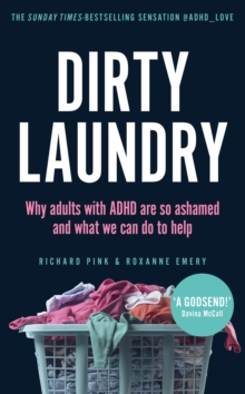 Image for Dirty Laundry: Why Adults With ADHD Are So Ashamed and What We Can Do to Help