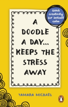 Image for A Doodle a Day Keeps the Stress Away : Quick creativity for instant calm