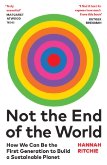 Image for Not the End of the World: How We Can Be the First Generation to Build a Sustainable Planet