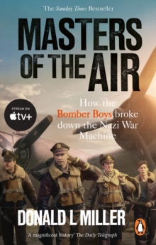 Image for Masters of the air  : how the bomber boys broke down the Nazi war machine