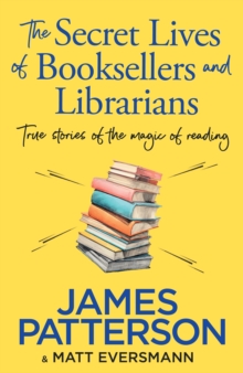 Image for The secret lives of booksellers and librarians  : true stories of the magic of reading