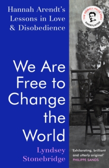 Image for We are free to change the world: Hannah Arendt's lessons in love and disobedience