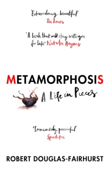 Image for Metamorphosis  : a life in pieces