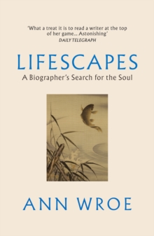 Image for Lifescapes  : a biographer's search for the soul