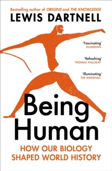Image for Being human  : how our biology shaped world history