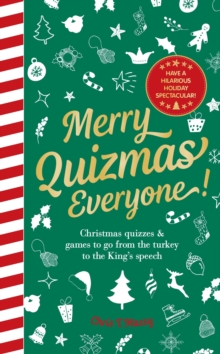 Merry Quizmas Everyone!: Christmas quizzes & games to go from the turkey to the King’s speech – have an hilarious holiday spectacular!