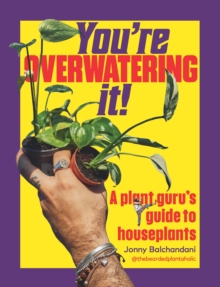 You're Overwatering It! - Balchandani, Jonny
