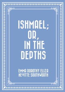 Image for Ishmael; Or, In the Depths