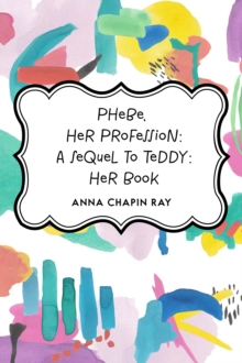 Image for Phebe, Her Profession: A Sequel to Teddy: Her Book