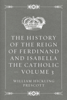 Image for History of the Reign of Ferdinand and Isabella the Catholic - Volume 3