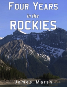 Image for Four Years in the Rockies: Or, the Adventures of Isaac P. Rose