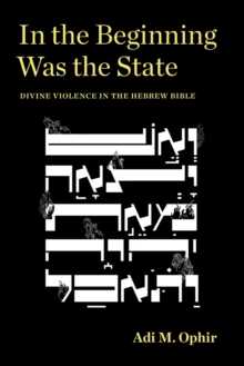 In the Beginning Was the State: Divine Violence in the Hebrew Bible