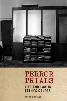 Terror Trials: Life and Law in Delhi’s Courts