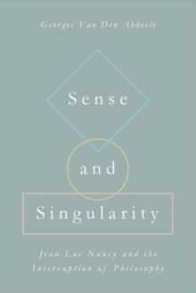 Image for Sense and Singularity: Jean-Luc Nancy and the Interruption of Philosophy