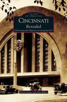 Image for Cincinnati Revealed : A Photographic Heritage of the Queen City