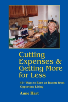 Image for Cutting Expenses & Getting More for Less: 41+ Ways to Earn an Income from Opportune Living