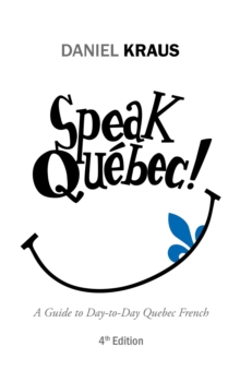 Image for Speak Quebec!: A Guide to Day-to-day Quebec French