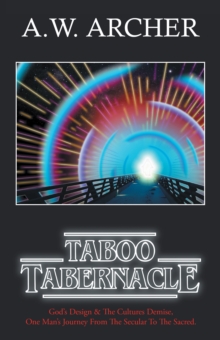 Image for Taboo Tabernacle: God's Design & the Cultures Demise,  One Man's Journey from the Secular to the Sacred