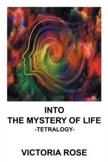 Image for Into the Mystery of Life: Tetralogy