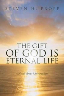Image for The Gift of God Is Eternal Life : A Novel about Universalismc