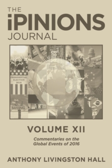 Image for The Ipinions Journal : Commentaries on the Global Events of 2016-Volume XII