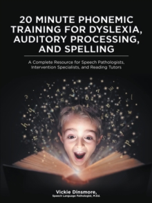 Image for 20 Minute Phonemic Training for Dyslexia, Auditory Processing, and Spelling: A Complete Resource for Speech Pathologists, Intervention Specialists, and Reading Tutors