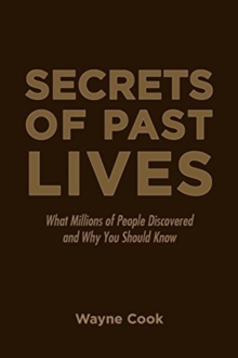 Image for Secrets of Past Lives : What Millions of People Discovered and Why You Should Know