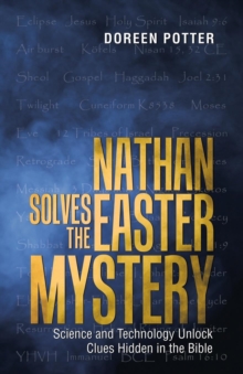 Image for Nathan Solves the Easter Mystery : Science and Technology Unlock Clues Hidden in the Bible