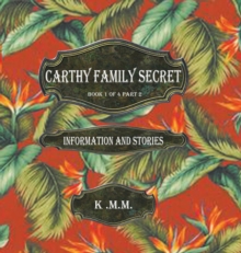 Image for Carthy Family Secret Book 1 of 4 Part 2 : Information and Stories