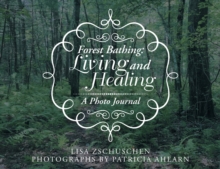 Image for Forest Bathing : Living and Healing: A Photo Journal