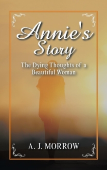 Image for Annie's Story : The Dying Thoughts of a Beautiful Woman