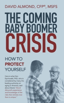 Image for The Coming Baby Boomer Crisis : How to Protect Yourself